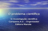 O problema científico In Investigação científica Campana,A.O. ; Organizador Editora Manole.