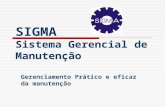 SIGMA Sistema Gerencial de Manutenção Gerenciamento Prático e eficaz da manutenção.