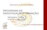 PROGRAMA DE INVESTIGAÇÃO/FORMAÇÃO Seminário - ISPA 20 Set 08 [10h00-18h00] Movimento da Escola Moderna .