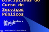 Disciplinas do Curso de Serviços Públicos EaD - Ensino a Distância IFET JF NEaD – Serviços Públicos - Segundo Trimestre - 2012.