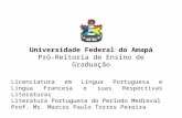Universidade Federal do Amapá Pró-Reitoria de Ensino de Graduação Licenciatura em Língua Portuguesa e Língua Francesa e suas Respectivas Literaturas Literatura.