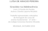 LUÍSA DE ARAÚJO PEREIRA Gravidez na Adolescência Livro: O Portão do Paraíso Autora: Giselda Laporta Nicolelis Trabalho apresentado a disciplina de Português.
