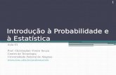 Introdução à Probabilidade e à Estatística Aula 01 Prof. Christopher Freire Souza Centro de Tecnologia Universidade Federal de Alagoas .