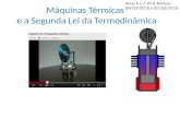 Máquinas Térmicas e a Segunda Lei da Termodinâmica Aulas 6 e 7- Prof. Romulo (04/03/2013) e (07/03/2013)