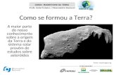 Como se formou a Terra? A maior parte do nosso conhecimento sobre a origem da Terra e do sistema solar provém de estudos sobre asteróides Fonte: nasaimages.org.