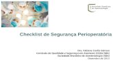 Dra. Fabiane Cardia Salman Comissão de Qualidade e Segurança em Anestesia (CQSA/SBA) Sociedade Brasileira de Anestesiologia (SBA) Dezembro de 2011 Checklist.