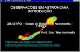 OBSERVACÕES EM ASTRONOMIA: INTRODUÇÃO GEASTRO – Grupo de Estudo em Astronomia – UTFPR Prof. Dra. Tina Andreolla