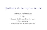 Qualidade de Serviço na Internet Sistemas Telemáticos LESI Grupo de Comunicações por Computador Departamento de Informática.