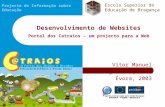 Projecto de Informação sobre Educação Vitor Manuel Barrigão Gonçalves Évora, 2003 Desenvolvimento de Websites Portal dos Catraios – um projecto para a.