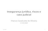 Insegurança jurídica, riscos e caos judicial Marcos Cavalcante de Oliveira 17/09/2009 17/9/20091.