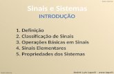 Sinais e Sistemas André Luis Lapolli –  1. Definição 2. Classificação de Sinais 3. Operações Básicas em Sinais 4. Sinais Elementares.