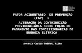 FATOR ACIDENTÁRIO DE PREVENÇÃO (FAP) E ALTERAÇÃO DA CONTRIBUIÇÃO PREVIDENCIÁRIA SOBRE FOLHA DE PAGAMENTO DAS CONCESSIONÁRIAS DE ENERGIA ELÉTRICA Antonio.
