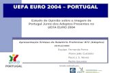 Estudo de Opinião sobre a Imagem de Portugal Junto dos Adeptos Presentes no UEFA EURO 2004 UEFA EURO 2004 – PORTUGAL Apresentação Síntese do Relatório.