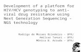 Development of a platform for HIV/HCV genotyping to anti-viral drug resistance using Next Generation Sequencing - NGS technology Rodrigo de Moraes Brindeiro.