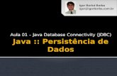 Aula 01 – Java Database Connectivity (JDBC). O que é JDBC? A API de JDBC Utilizando JDBC Material de Referência.
