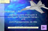 Interactor - Air Software para instrução e auxílio de Navegação Aérea - VFR com Planejamento de Vôo ROTAER Virtual UNITED Informática UNITED Informática.