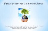 Webquest sobre a preservação ambiental para alunos do 4º Ano Produzido pelo Prof. Rodrigo de Oliveira Leite EMEF Prof. Paulo Reglus Neves Freire.