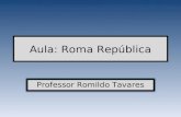Aula: Roma República Professor Romildo Tavares. Roma República Instituições: Senado Magistraturas Assembléias.