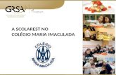 A SCOLAREST NO COLÉGIO MARIA IMACULADA. Eventos realizados pela GRSA 2013 Colégio Maria Imaculada.