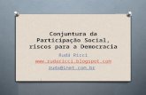 Conjuntura da Participação Social, riscos para a Democracia Rudá Ricci  ruda@inet.com.br.
