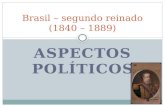 Brasil – segundo reinado (1840 – 1889). II REINADO - POLÍTICA - Com a coroação antecipada de D.Pedro II o poder central ficou mais fortalecido – restauração.