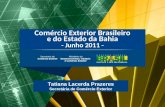 INTERCÂMBIO COMERCIAL BRASIL / MERCOSUL Tatiana Lacerda Prazeres Secretária de Comércio Exterior Comércio Exterior Brasileiro e do Estado da Bahia - Junho.