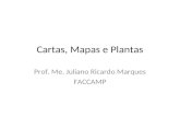 Cartas, Mapas e Plantas Prof. Me. Juliano Ricardo Marques FACCAMP.