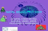NATAL BRASILEIRO 2009 (O NATAL CHEIO DE PAZ, ALEGRIA, UNIÃO, AMOR, FELICIDADE E ESPERANÇA)