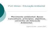 PUC Minas - Educação Ambiental Movimento ambiental: Bases Conceituais, princípios, objetivos, correntes de Educação Ambiental. Eugenio B Leite – outubro.