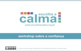 Workshop sobre a confiança Os direitos autorais deste conteúdo são licenciados pela Creative Commons Brasil.