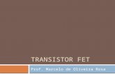 TRANSISTOR FET Prof. Marcelo de Oliveira Rosa. FET Construção Transistor de efeito de campo (FET) Elemento de três terminais tensão Dispositivo controlado