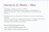 Horácio D Mello - Msc Pedagogo – Supervisor escolar - UDESC Especialista em Educação de Jovens e adultos - UNIASSELVI Mestre em educação – UFSC e UNIVERSITTÁ.