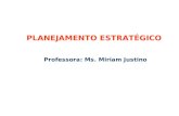 PLANEJAMENTO ESTRATÉGICO PARTICIPATIVO NAS ORGANIZAÇÕES PLANEJAMENTO ESTRATÉGICO Professora: Ms. Miriam Justino.