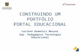 CONSTRUINDO UM PORTFÓLIO PORTAL EDUCACIONAL Luciene Domenici Mozzer Sup. Pedagógica Tecnologia Educacional.