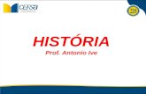HISTÓRIA Prof. Antonio Ive. Antes de mais nada uma pergunta: O que é História? É a ciência que estuda o Homem e sua ação no tempo e no espaço.