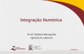 Integração Numérica Prof. Rafael Mesquita rgm@cin.ufpe.br.