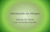 Introdução ao Allegro Rodrigo de Toledo Luiz Fernando Estevão.