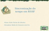 Sincronização do tempo em RSSF Aluno: Euler Xavier de Oliveira Disciplina: Redes de Sensores sem Fio.