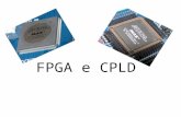 FPGA e CPLD. Hardware reconfigurável – Definido pelo usuário Suporta a implementação de Circuitos Lógicos relativamente grandes Composto de – Blocos Lógicos.