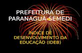PREFEITURA DE PARANAGUÁ- SEMEDI ÍNDICE DE DESENVOLVIMENTO DA EDUCAÇÃO (IDEB)