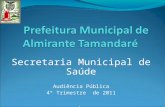 Secretaria Municipal de Saúde Audiência Pública 4º Trimestre de 2011.
