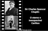 Sir Charles Spencer Chaplin O eterno e inesquecível Carlitos
