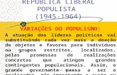 Prof. Altamiro REPÚBLICA LIBERAL POPULISTA (1945-1964) VARIAÇÕES DO POPULISMO: A atuação dos líderes políticos vai substituindo cada vez mais a doação.