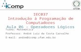 Turma: Matemática Professor: André Luiz da Costa Carvalho E-mail: andre@icomp.ufam.edu.br IEC037 Introdução à Programação de Computadores Aula 06 – Operadores.