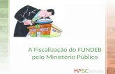 A Fiscalização do FUNDEB pelo Ministério Público.