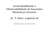 Controlabilidade e Observabilidade de Equações Dinâmicas Lineares (C. T. Chen, Capítulo 6) Sistemas Lineares.