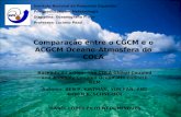 Comparação entre o CGCM e o ACGCM Oceano-Atmosfera do COLA Baseado no artigo: The COLA Global Coupled and Anomaly Coupled Ocean– Atmosphere GCM Autores: