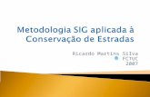 Ricardo Martins Silva FCTUC 2007. Concepção de um SIG aplicado à conservação de vias de comunicação.