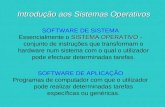 Introdução aos Sistemas Operativos SOFTWARE DE SISTEMA SISTEMA OPERATIVO Essencialmente o SISTEMA OPERATIVO - conjunto de instruções que transformam o.