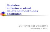 Modelos anterior e atual de atendimento dos acolhidos Dr. Murillo José Digiácomo murilojd@mp.pr.gov.br.